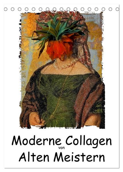 Moderne Collagen von Alten Meistern (Tischkalender 2026 DIN A5 hoch) CALVENDO Monatskalender
