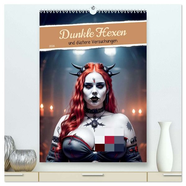 Dunkle Hexen und düstere Versuchungen (hochwertiger Premium Wandkalender 2026 DIN A2 hoch) Kunstdruck in Hochglanz