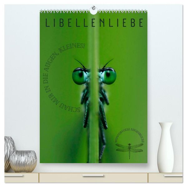 LibellenLiebe - Schau mir in die Augen Kleines! (hochwertiger Premium Wandkalender 2026 DIN A2 hoch) Kunstdruck in Hochglanz