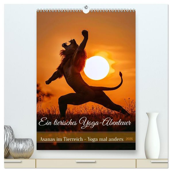 Ein tierisches Yoga-Abenteuer (hochwertiger Premium Wandkalender 2026 DIN A2 hoch) Kunstdruck in Hochglanz