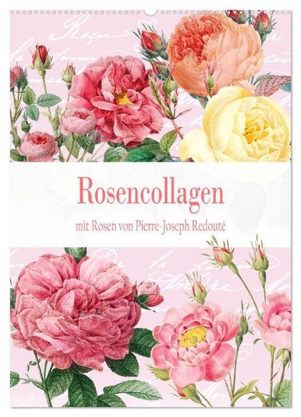 Rosencollagen mit Rosen von Pierre-Joseph Redouté (Wandkalender 2026 DIN A2 hoch) CALVENDO Monatskalender