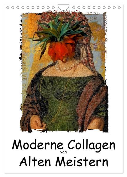 Moderne Collagen von Alten Meistern (Wandkalender 2026 DIN A4 hoch) CALVENDO Monatskalender