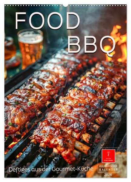 Food BBQ - Deftiges aus der Gourmet-Küche (Wandkalender 2026 DIN A2 hoch) CALVENDO Monatskalender