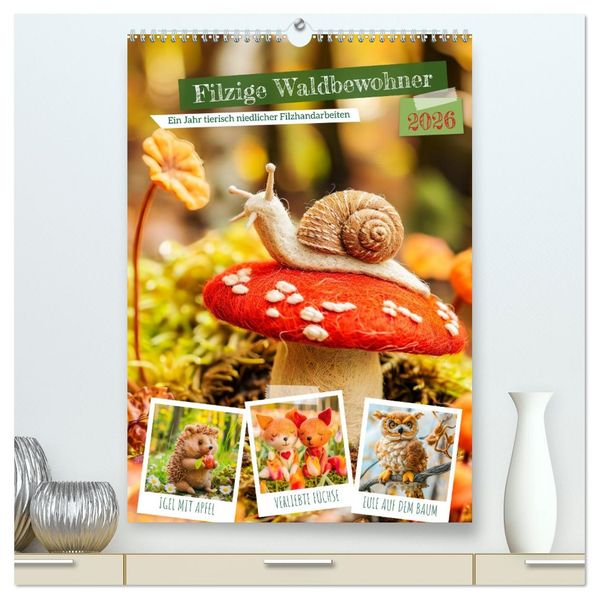 Filzige Waldbewohner - Ein Jahr tierisch niedlicher Filzhandarbeiten (hochwertiger Premium Wandkalender 2026 DIN A2 hoch) Kunstdruck in Hochglanz