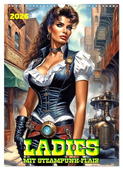 Ladies mit Steampunk-Flair (Wandkalender 2026 DIN A3 hoch) CALVENDO Monatskalender