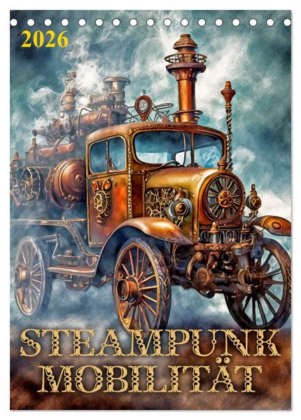 Steampunk Mobilität (Tischkalender 2026 DIN A5 hoch) CALVENDO Monatskalender
