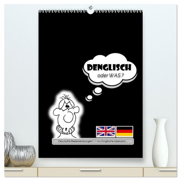 DENGLISCH oder was? (hochwertiger Premium Wandkalender 2026 DIN A2 hoch) Kunstdruck in Hochglanz