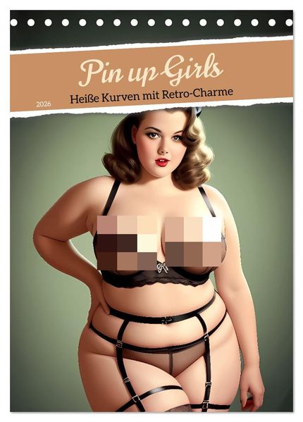 Pin up Girls Heiße Kurven mit Retro Charme (Tischkalender 2026 DIN A5 hoch) CALVENDO Monatskalender