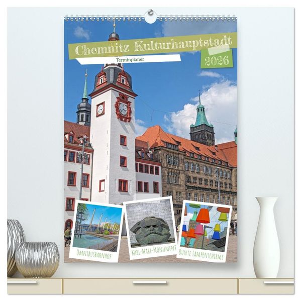 Chemnitz Kulturhauptstadt Terminplaner (hochwertiger Premium Wandkalender 2026 DIN A2 hoch) Kunstdruck in Hochglanz