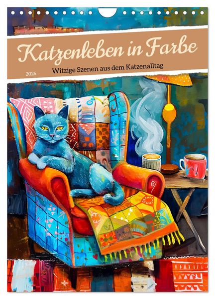 Katzenleben in Farbe - Witzige Szenen aus dem Katzenalltag (Wandkalender 2026 DIN A4 hoch) CALVENDO Monatskalender