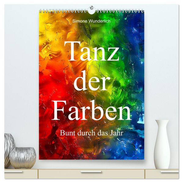 Tanz der Farben - Bunt durch das Jahr (hochwertiger Premium Wandkalender 2026 DIN A2 hoch) Kunstdruck in Hochglanz