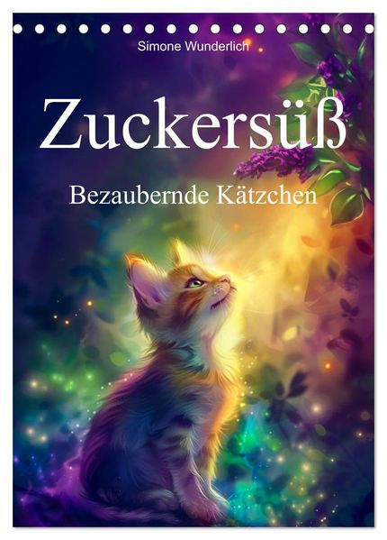 Zuckersüß - Bezaubernde Kätzchen (Tischkalender 2026 DIN A5 hoch) CALVENDO Monatskalender