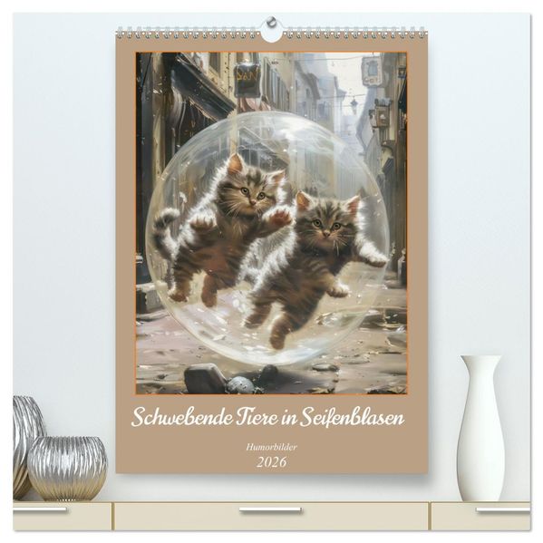 Schwebende Tiere in Seifenblasen - Humorbilder (hochwertiger Premium Wandkalender 2026 DIN A2 hoch) Kunstdruck in Hochglanz
