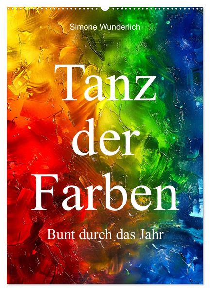 Tanz der Farben - Bunt durch das Jahr (Wandkalender 2026 DIN A2 hoch) CALVENDO Monatskalender