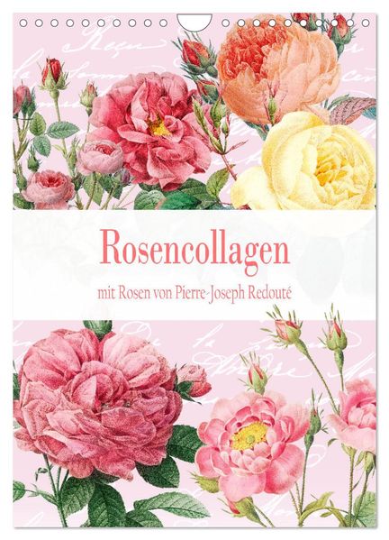 Rosencollagen mit Rosen von Pierre-Joseph Redouté (Wandkalender 2026 DIN A4 hoch) CALVENDO Monatskalender