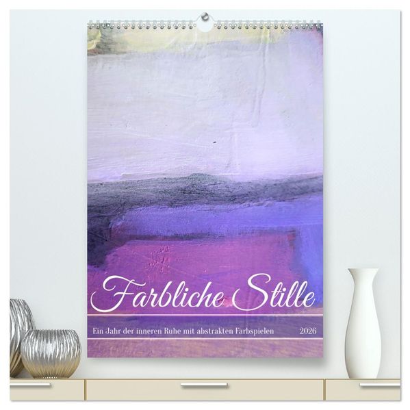 Farbliche Stille - Ein Jahr der inneren Ruhe mit abstrakten Farbspielen (hochwertiger Premium Wandkalender 2026 DIN A2 hoch) Kunstdruck in Hochglanz
