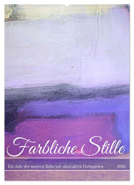 Farbliche Stille - Ein Jahr der inneren Ruhe mit abstrakten Farbspielen (Wandkalender 2026 DIN A2 hoch) CALVENDO Monatskalender