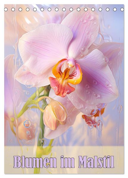 Blumen im Malstil (Tischkalender 2026 DIN A5 hoch) CALVENDO Monatskalender