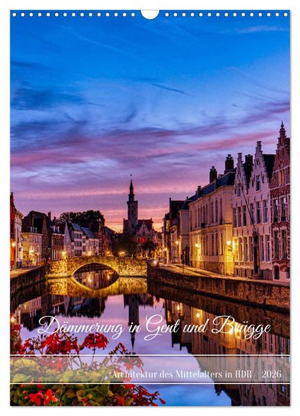 Dämmerung in Gent und Brügge (Wandkalender 2026 DIN A3 hoch) CALVENDO Monatskalender