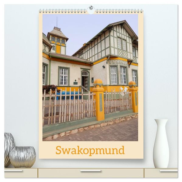 Swakopmund (hochwertiger Premium Wandkalender 2026 DIN A2 hoch) Kunstdruck in Hochglanz