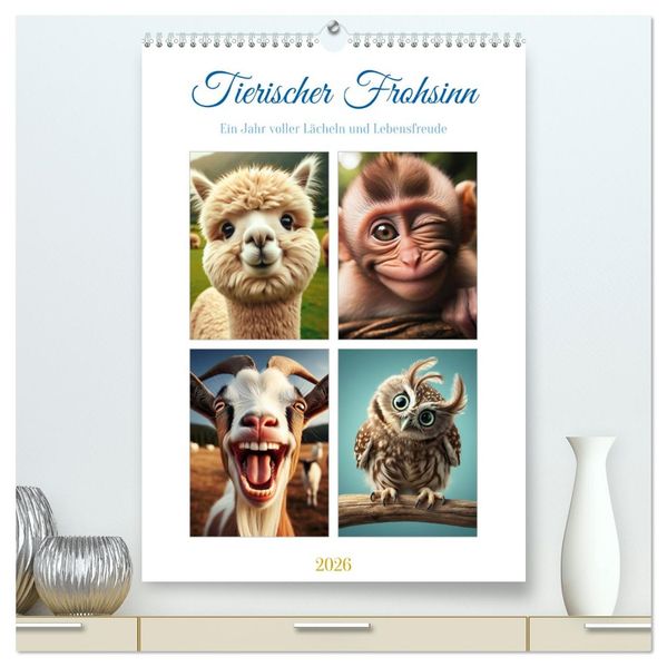 Tierischer Frohsinn - Ein Jahr voller Lächeln und Lebensfreude (hochwertiger Premium Wandkalender 2026 DIN A2 hoch) Kunstdruck in Hochglanz