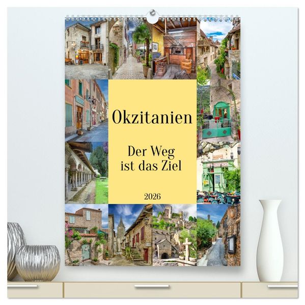 Okzitanien Der Weg ist das Ziel (hochwertiger Premium Wandkalender 2026 DIN A2 hoch) Kunstdruck in Hochglanz