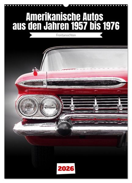 Amerikanische Autos aus den Jahren 1957 bis 1976 Frontansichten (Wandkalender 2026 DIN A2 hoch) CALVENDO Monatskalender