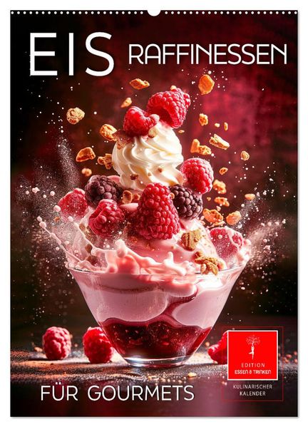 Eis - Raffinessen für Gourmets (Wandkalender 2026 DIN A2 hoch) CALVENDO Monatskalender