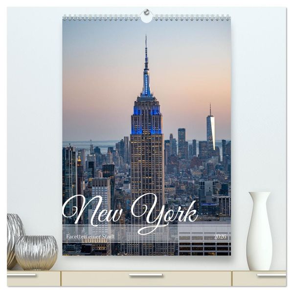 New York Facetten einer Stadt (hochwertiger Premium Wandkalender 2026 DIN A2 hoch) Kunstdruck in Hochglanz