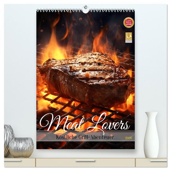 Meat Lovers - Köstliche Grill Abenteuer (hochwertiger Premium Wandkalender 2026 DIN A2 hoch) Kunstdruck in Hochglanz