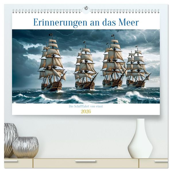 Erinnerungen an das Meer. Die Schifffahrt von einst (hochwertiger Premium Wandkalender 2026 DIN A2 quer) Kunstdruck in Hochglanz