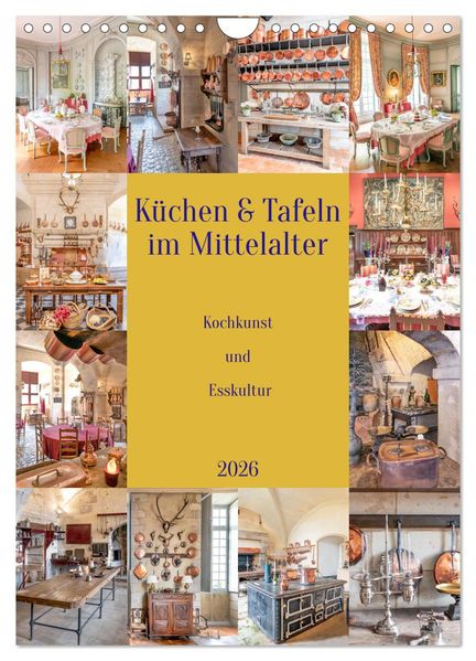 Küchen und Tafeln im Mittelalter (Wandkalender 2026 DIN A4 hoch) CALVENDO Monatskalender