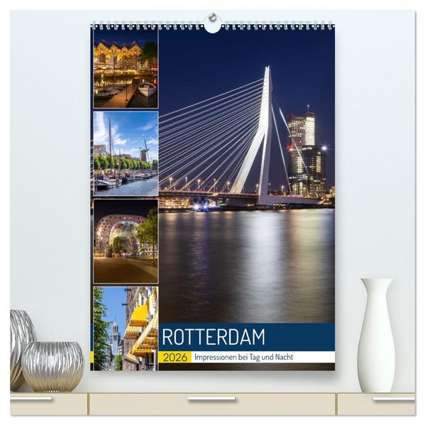 ROTTERDAM Impressionen bei Tag und Nacht (hochwertiger Premium Wandkalender 2026 DIN A2 hoch) Kunstdruck in Hochglanz
