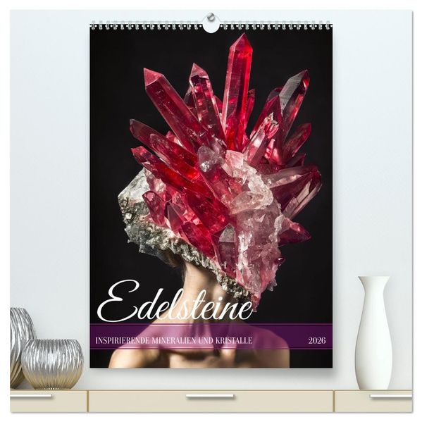 Edelsteine - Inspirierende Mineralien und Kristalle (hochwertiger Premium Wandkalender 2026 DIN A2 hoch) Kunstdruck in Hochglanz
