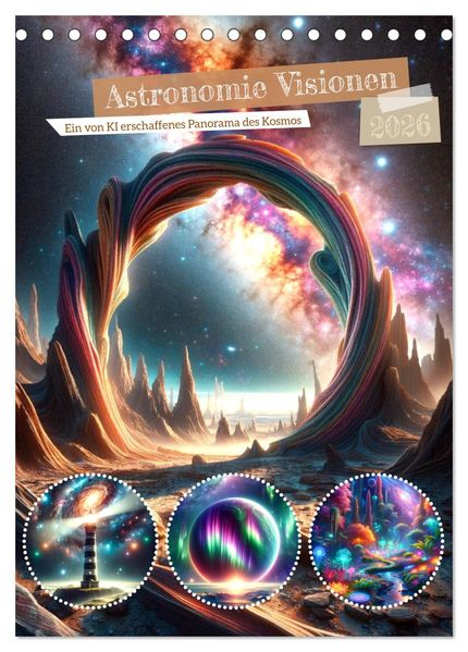 Astronomie Visionen - Ein von KI erschaffenes Panorama des Kosmos (Tischkalender 2026 DIN A5 hoch) CALVENDO Monatskalender