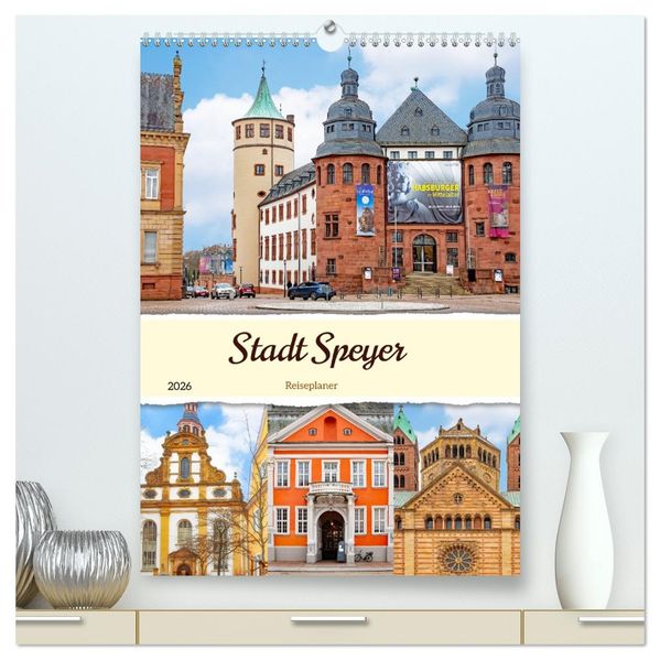 Stadt Speyer - Reiseplaner (hochwertiger Premium Wandkalender 2026 DIN A2 hoch) Kunstdruck in Hochglanz