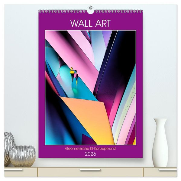 WALL ART Geometrische Konzeptkunst (hochwertiger Premium Wandkalender 2026 DIN A2 hoch) Kunstdruck in Hochglanz