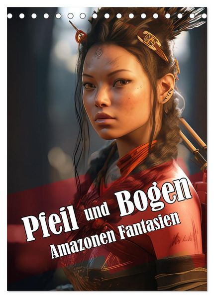Pfeil und Bogen Amazonen Fantasien (Tischkalender 2026 DIN A5 hoch) CALVENDO Monatskalender