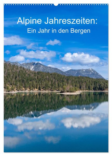 Alpine Jahreszeiten: Ein Jahr in den Bergen (Wandkalender 2026 DIN A2 hoch) CALVENDO Monatskalender