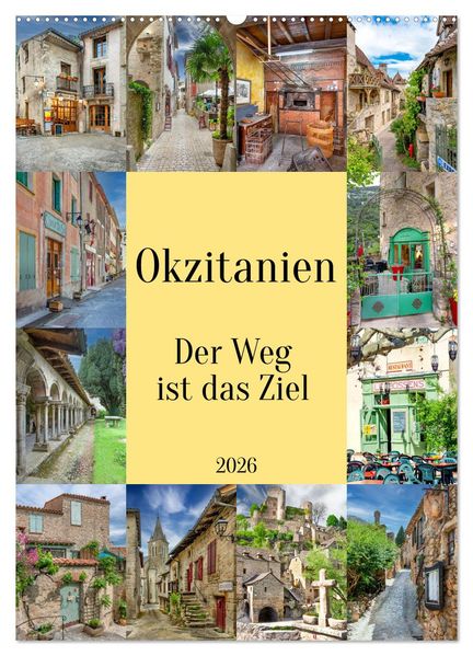Okzitanien Der Weg ist das Ziel (Wandkalender 2026 DIN A2 hoch) CALVENDO Monatskalender