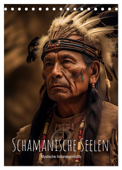 Schamanische Seelen: Mystische Indianerportraits (Tischkalender 2026 DIN A5 hoch) CALVENDO Monatskalender