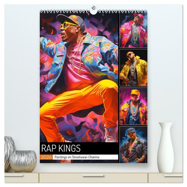Rap Kings. Paintings im Streetwear-Charme (hochwertiger Premium Wandkalender 2026 DIN A2 hoch) Kunstdruck in Hochglanz