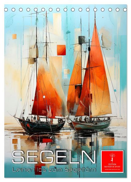 Segeln - Leinen los zum Segeltörn (Tischkalender 2026 DIN A5 hoch) CALVENDO Monatskalender