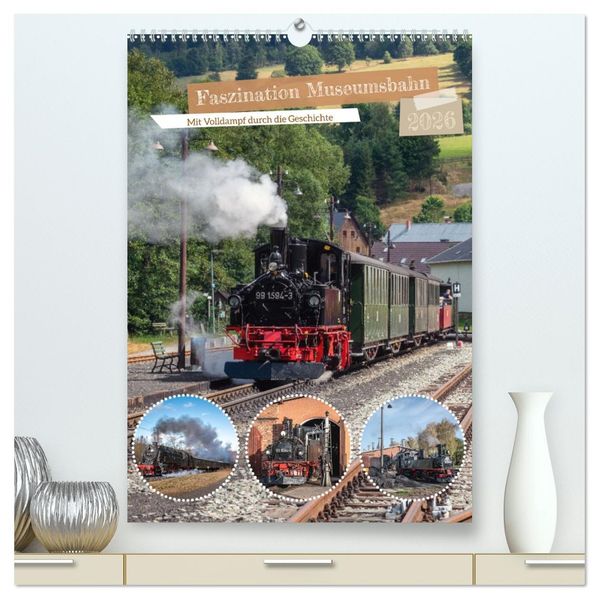 Faszination Museumsbahn (hochwertiger Premium Wandkalender 2026 DIN A2 hoch) Kunstdruck in Hochglanz