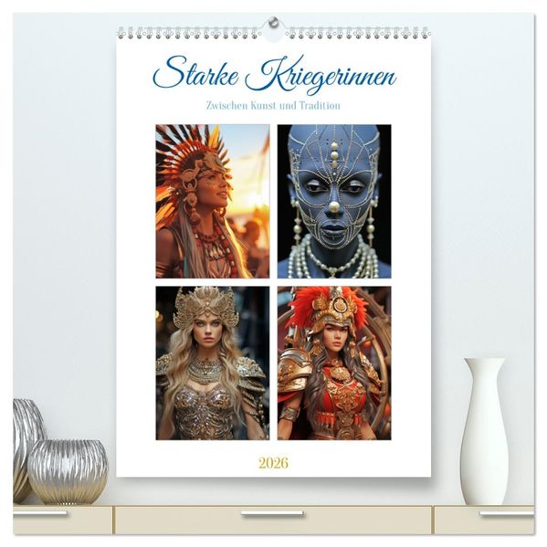 Starke Kriegerinnen (hochwertiger Premium Wandkalender 2026 DIN A2 hoch) Kunstdruck in Hochglanz