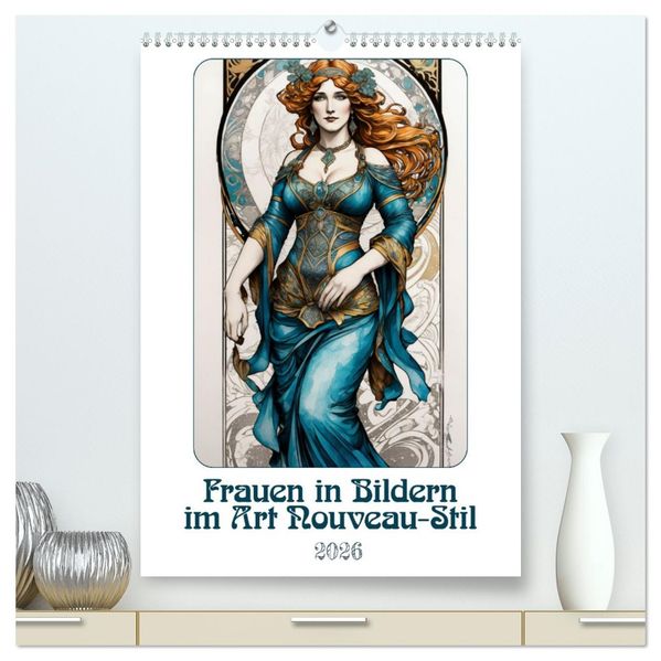 Frauen in Bildern im Art Nouveau-Stil (hochwertiger Premium Wandkalender 2026 DIN A2 hoch) Kunstdruck in Hochglanz