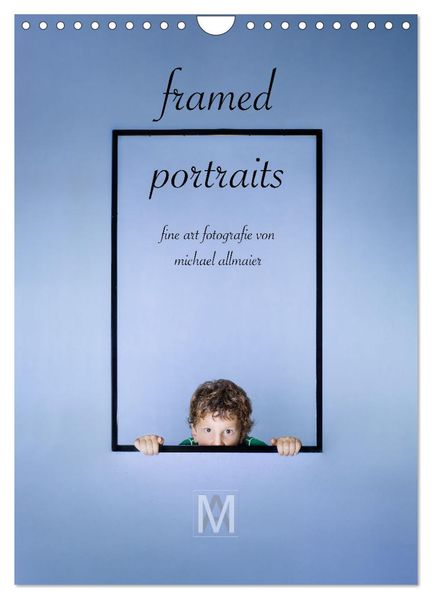 framed portraits - fine art Fotografie von Michael Allmaier (Wandkalender 2026 DIN A4 hoch) CALVENDO Monatskalender