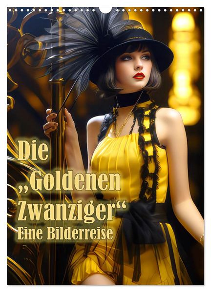 Die Goldenen Zwanziger - Eine Bilderreise (Wandkalender 2026 DIN A3 hoch) CALVENDO Monatskalender