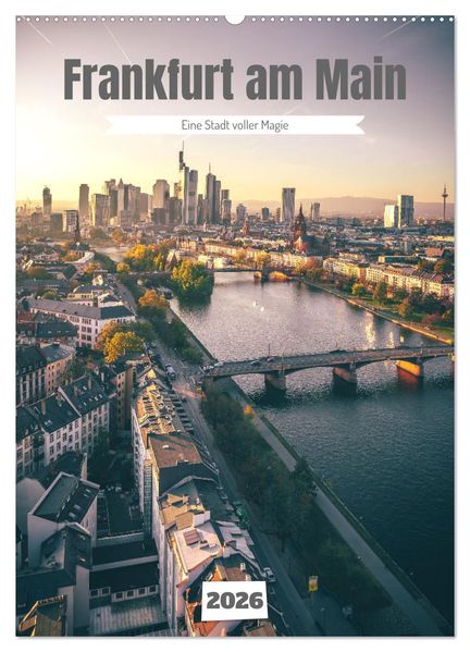 Frankfurt am Main eine Stadt voller Magie (Wandkalender 2026 DIN A2 hoch) CALVENDO Monatskalender