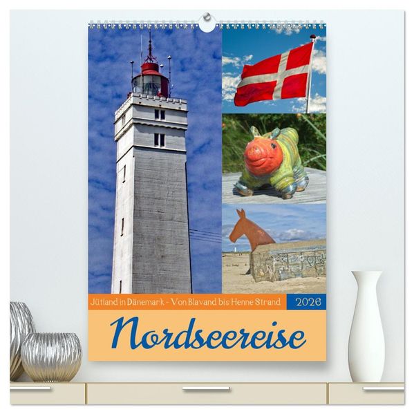 Nordseereise - Jütland in Dänemark - Von Blavand bis Henne Strand (hochwertiger Premium Wandkalender 2026 DIN A2 hoch) Kunstdruck in Hochglanz